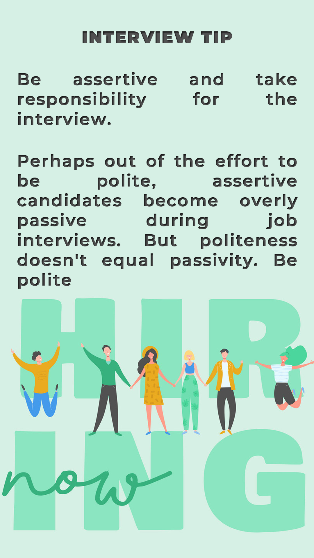 Be assertive and take responsibility for the interview
